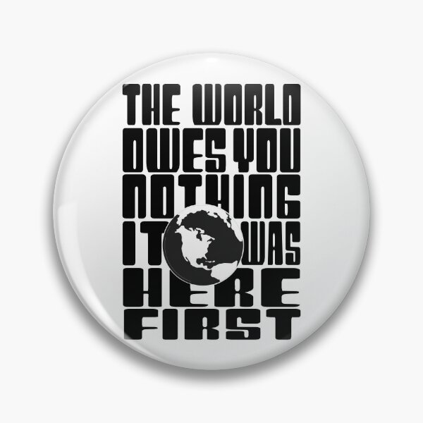 Item preview, The World Owes You Nothing it was here First-Mark twain earth day quote... designed and sold by Rajpramanik.