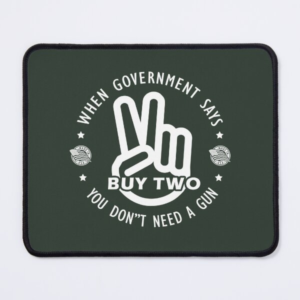 Item preview, When government says you don't need a gun Buy two Gun logo white designed and sold by 9un5.