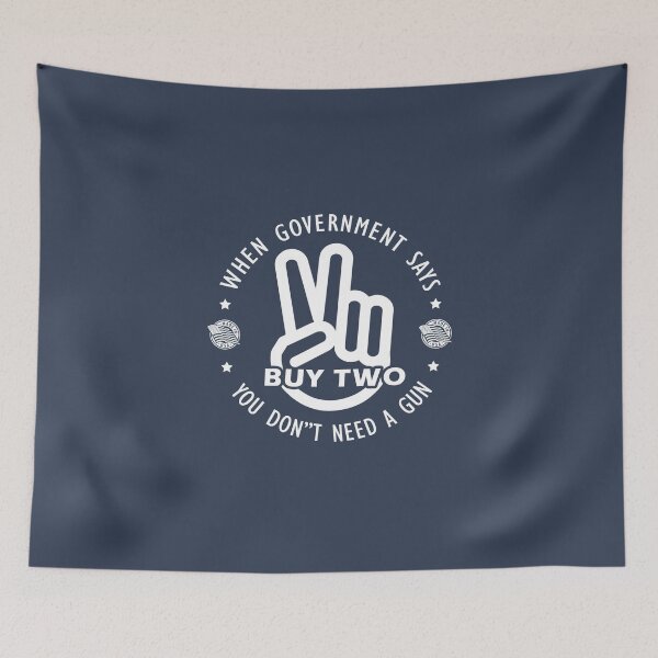 Item preview, When government says you don't need a gun Buy two Gun logo white designed and sold by 9un5.