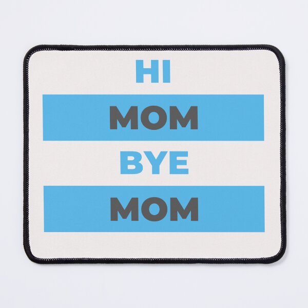 Item preview, Hi Mom Bye Mom designed and sold by DigitalSantino.