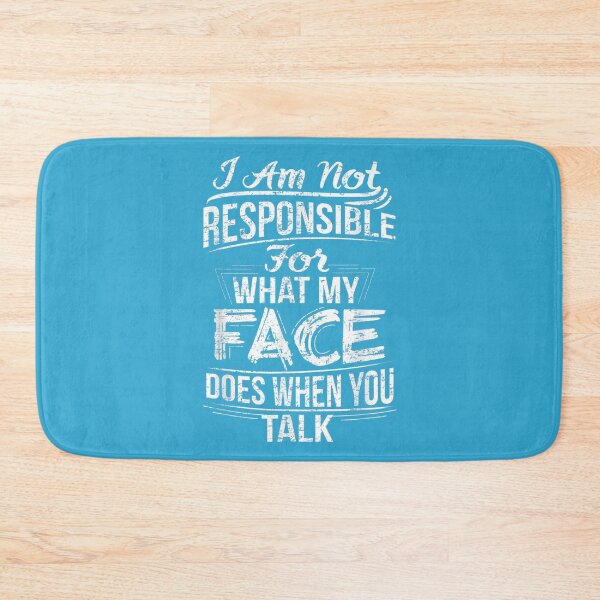 Item preview, Im Not Responsible For What My Face Does When You Talk  designed and sold by zacben.