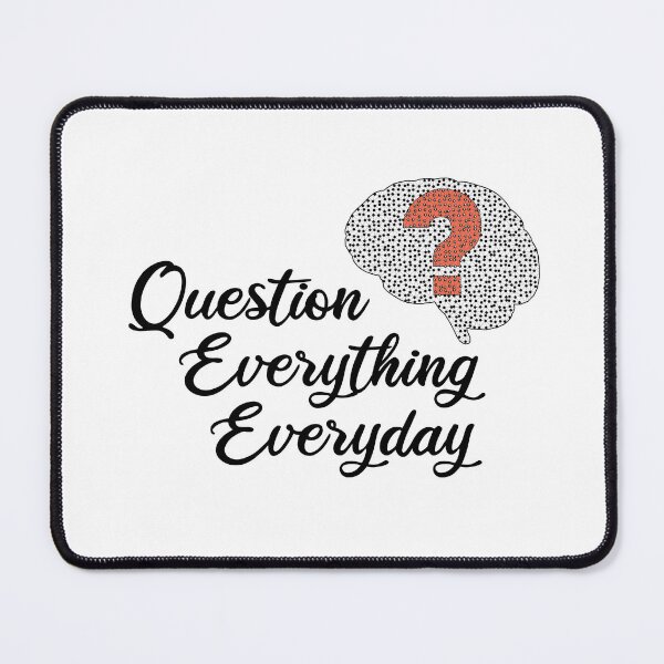 Item preview, Question Everything Everyday designed and sold by emhoteb.