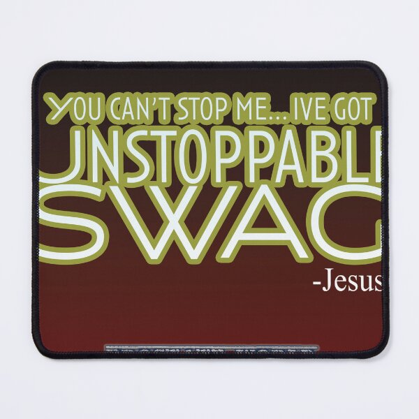 Item preview, You can't stop me... ive got unstoppable swag designed and sold by ProstateWorld.