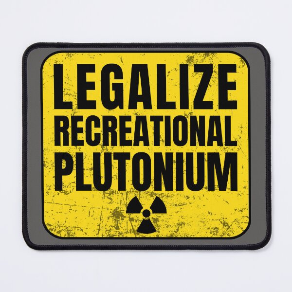 Item preview, Legalize Recreational Plutonium designed and sold by ds-4.