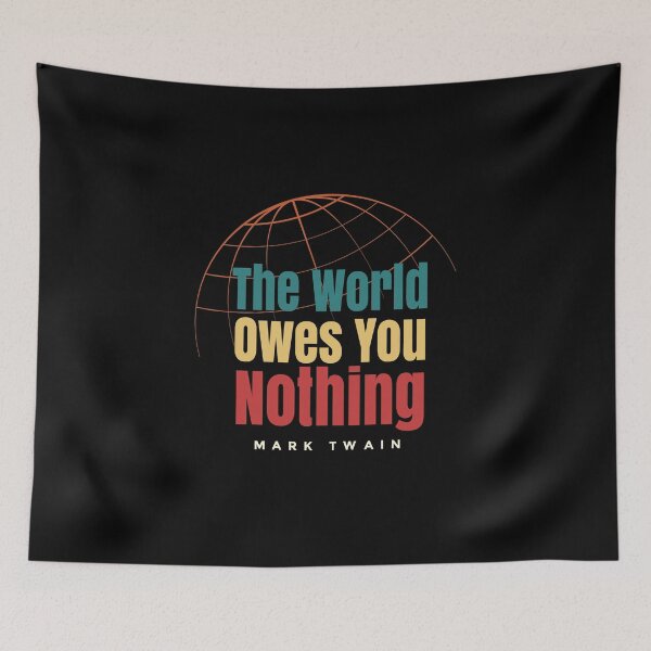 Item preview, the world owes you nothing mark twain  designed and sold by RamboDesign.