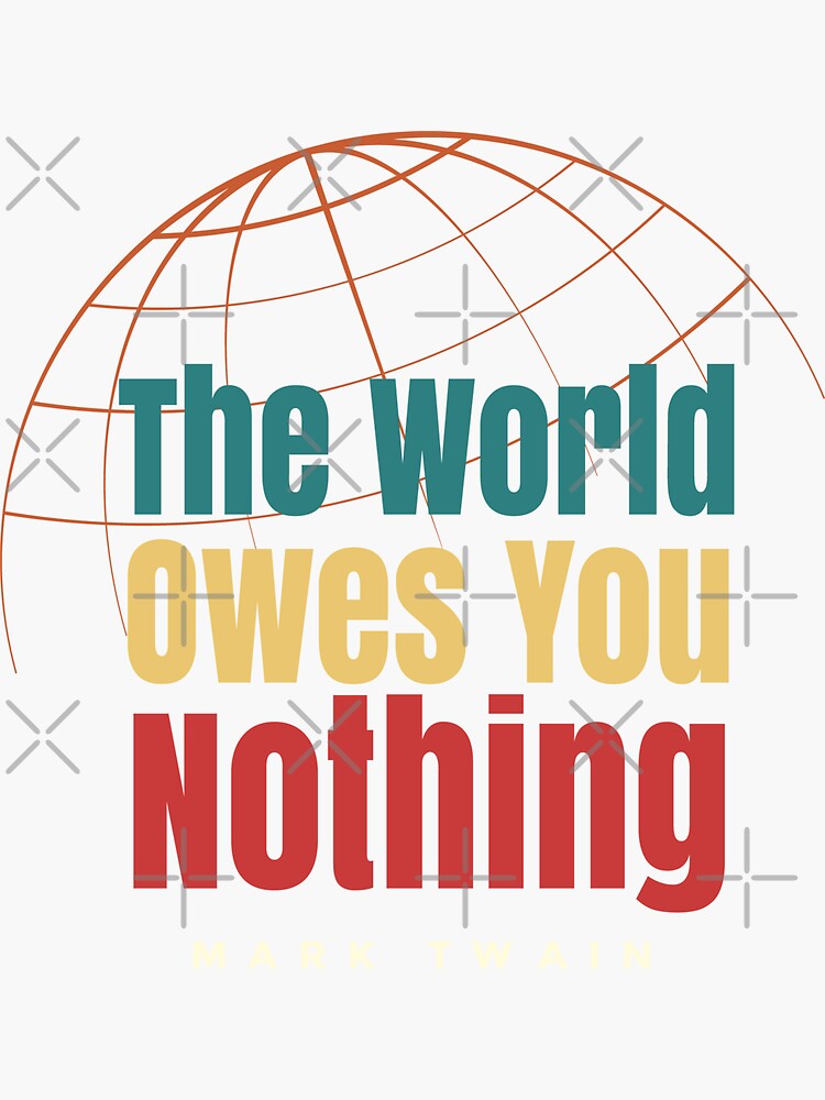 the-world-owes-you-nothing-mark-twain-sticker-for-sale-by