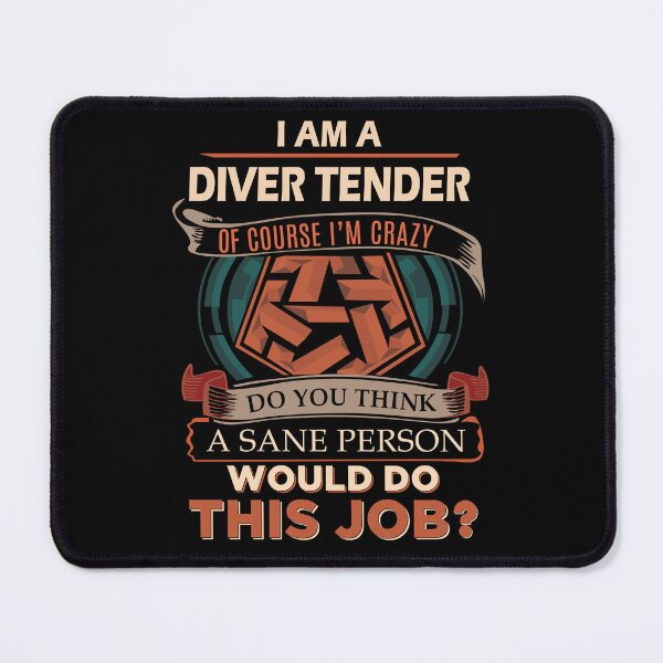 Item preview, Diver Tender T Shirt - Sane Person Job Gift Item Tee designed and sold by vonnie38uo.