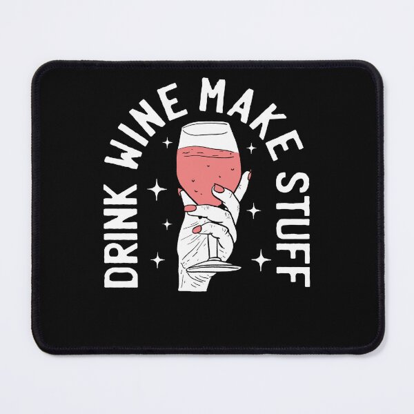 Item preview, Drink Wine Make Stuff designed and sold by OODHA.