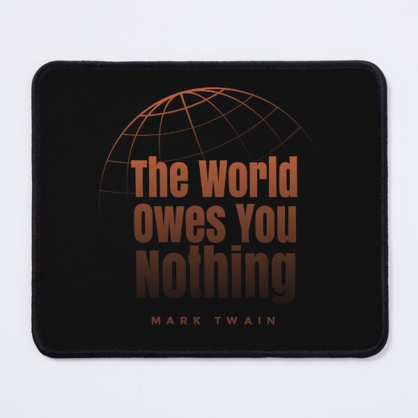 Item preview, Copie de the world owes you nothing mark twain  designed and sold by RamboDesign.