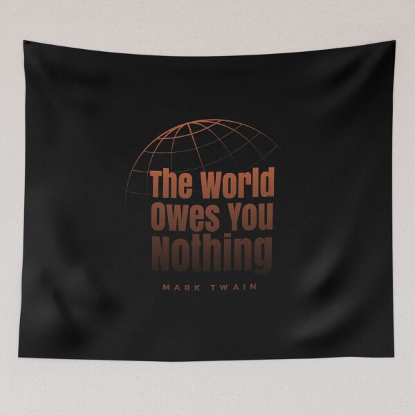 Item preview, Copie de the world owes you nothing mark twain  designed and sold by RamboDesign.