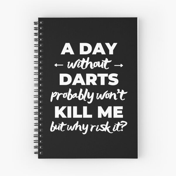 Item preview, A day without darts probably won't kill me but why risk it? designed and sold by TheGreenGoat.