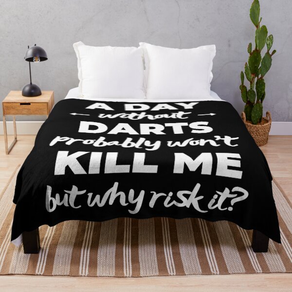 Item preview, A day without darts probably won't kill me but why risk it? designed and sold by TheGreenGoat.