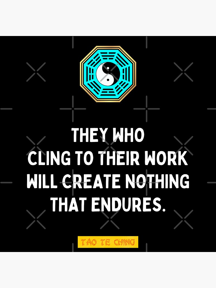 They who cling to their work - Tao te ching - Lao Tzu | Sticker