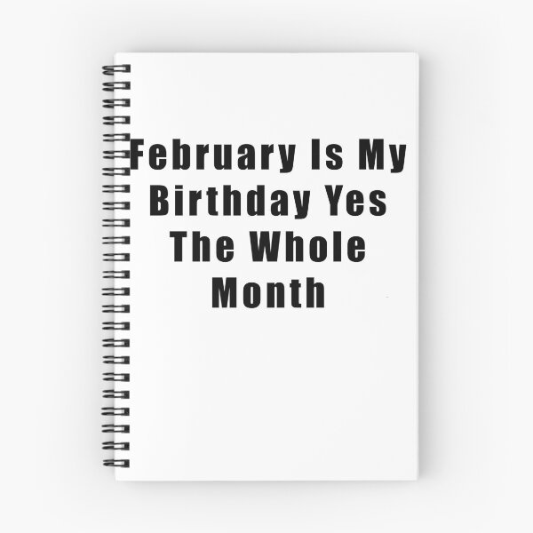 Item preview, February Is My Birthday Yes The Whole Month designed and sold by Hiross.