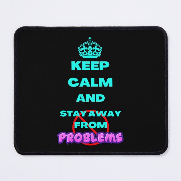 Item preview, Keep Calm And Stay Away From Problems designed and sold by NineOneOne.