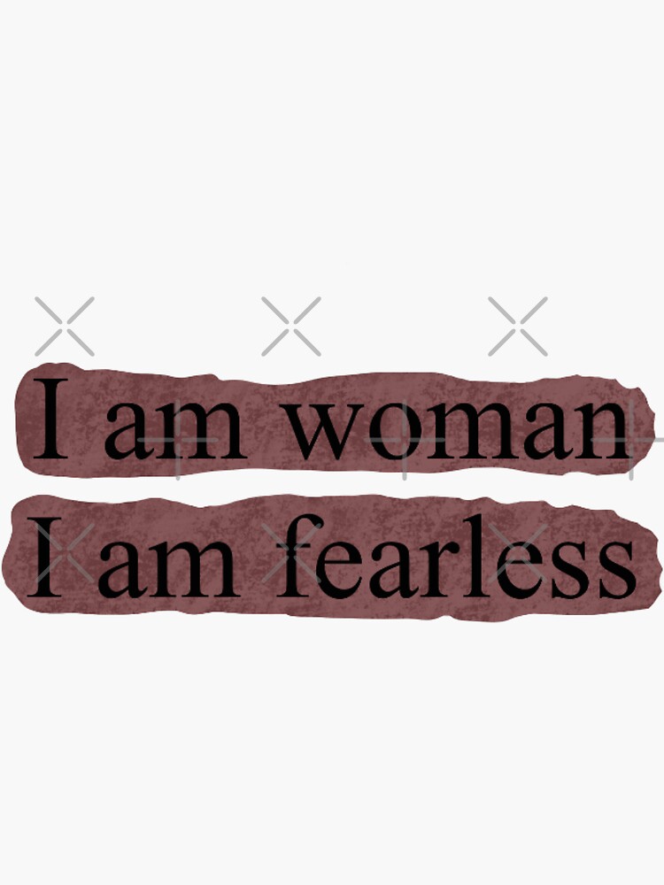 I Am A Woman I Am Fearless "I am woman I am fearless" Sticker by mebrure | Redbubble