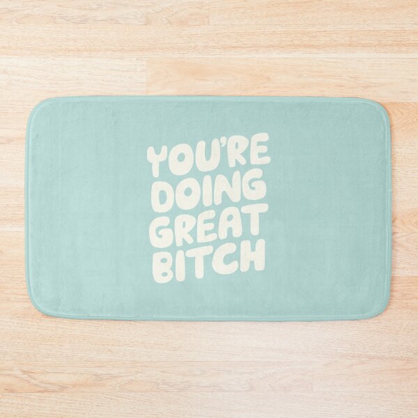 Item preview, You're Doing Great Bitch designed and sold by MotivatedType.