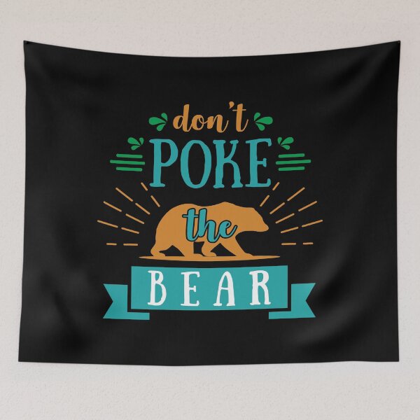 Item preview, Don’t Poke The Bear designed and sold by amersoliman.