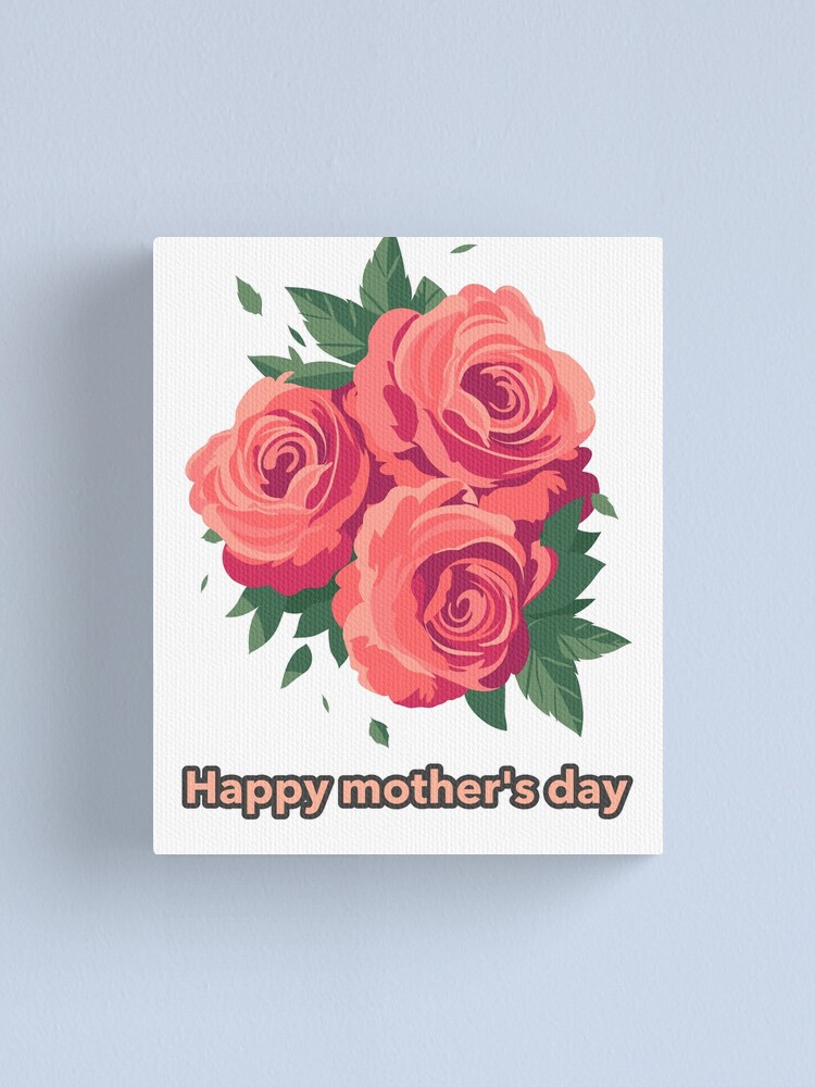 Happy Mothers day, Mother's day flowers Canvas Print