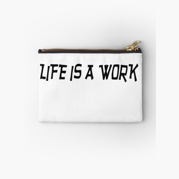 Item preview, Life Is A Work designed and sold by Al Mullen.