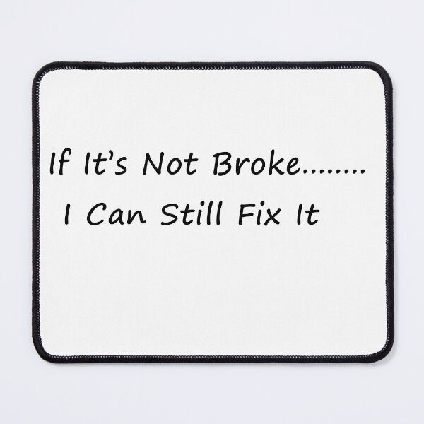 Item preview, If It's Not Broke I Can Still Fix It designed and sold by Al Mullen.