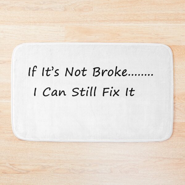 Item preview, If It's Not Broke I Can Still Fix It designed and sold by Al Mullen.