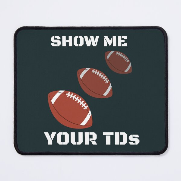 Item preview, show me your tds, funny fantasy football designed and sold by Benchamart.