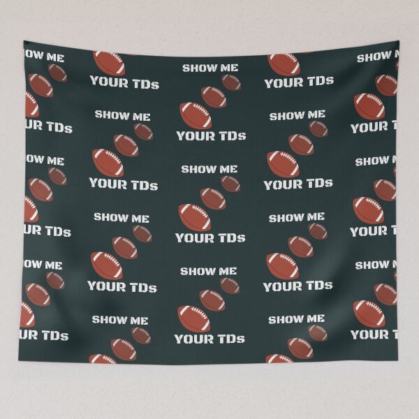 Item preview, show me your tds, funny fantasy football designed and sold by Benchamart.