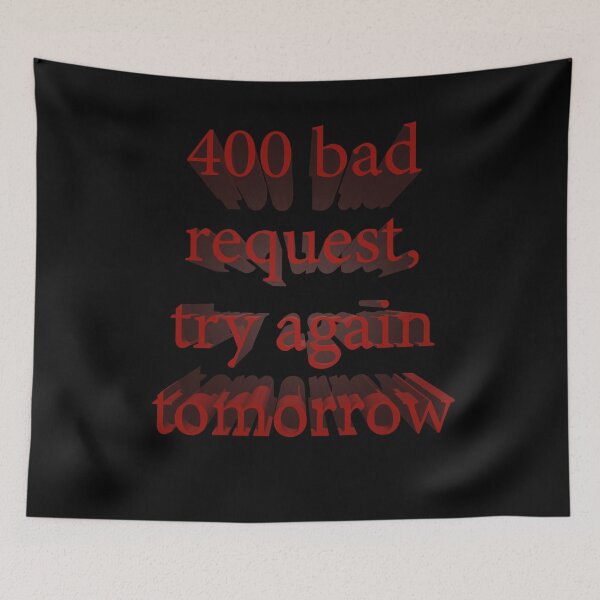 Item preview, 400 Bad Request, Try Again Tomorrow designed and sold by Paul Thompson Photography.