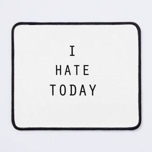 Item preview, I Hate Today designed and sold by Al Mullen.