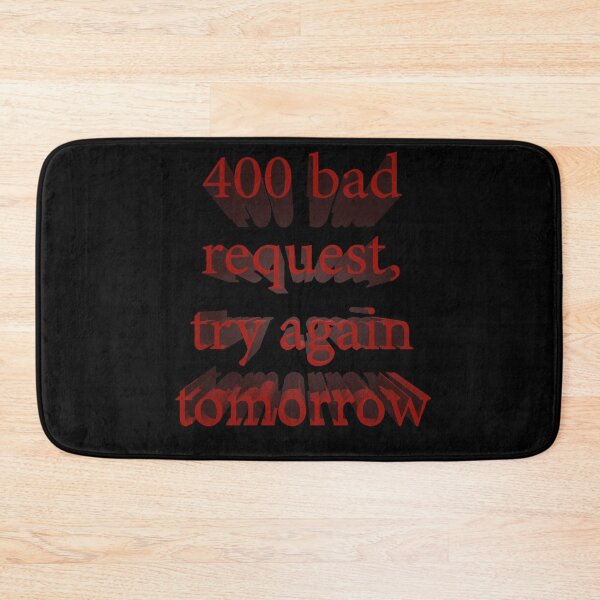 Item preview, 400 Bad Request, Try Again Tomorrow designed and sold by Paul Thompson Photography.