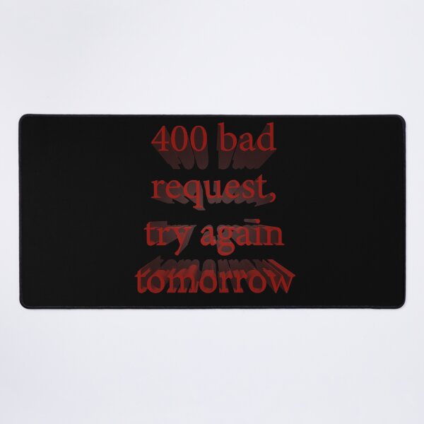 Item preview, 400 Bad Request, Try Again Tomorrow designed and sold by Paul Thompson Photography.
