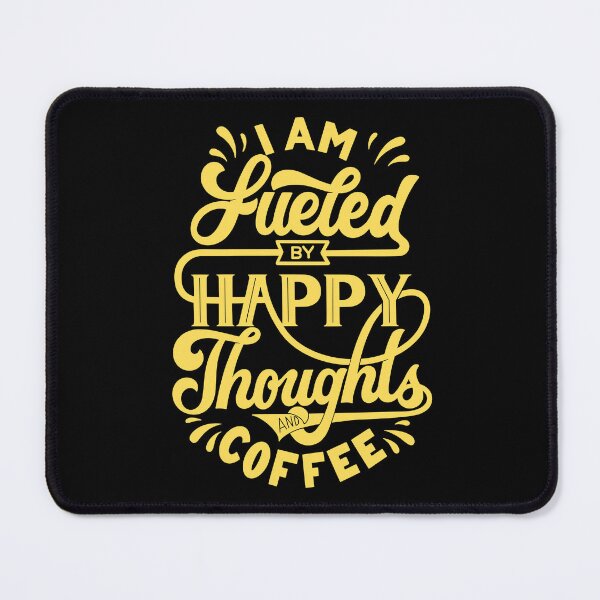 Item preview, I Am Fueled By Happy Thoughts And Coffee designed and sold by EyanShop.