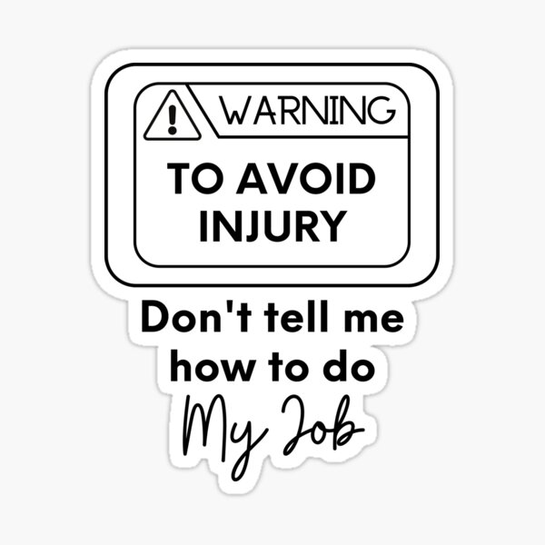 Warning How To Do My Job Stickers Avoid Severe Injury Car - Temu