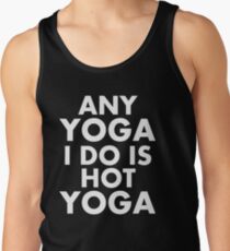 Any Yoga I Do Is Hot Yoga Tank Top
