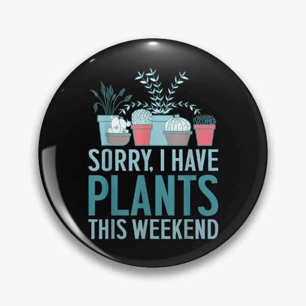 Item preview, Amusing Gardening Sorry I Have Plants This Weekend  designed and sold by lucretia155.