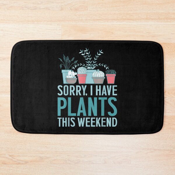 Item preview, Amusing Gardening Sorry I Have Plants This Weekend  designed and sold by lucretia155.