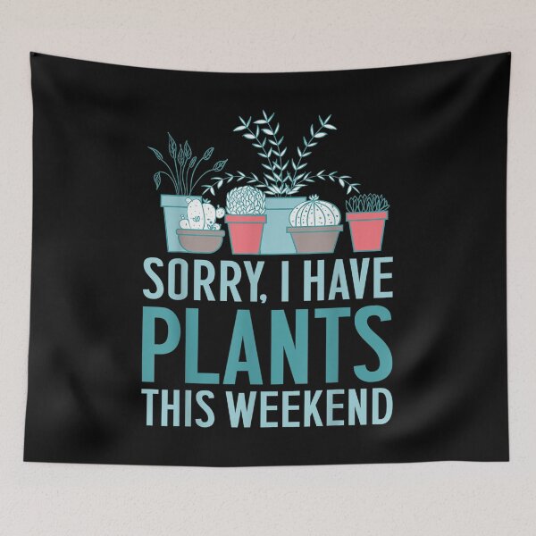Item preview, Amusing Gardening Sorry I Have Plants This Weekend  designed and sold by lucretia155.