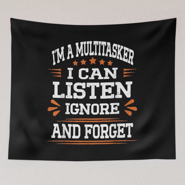 Item preview, Funny I'm A Multitasker I Can Listen Ignore And Forget Girls  designed and sold by lucretia155.