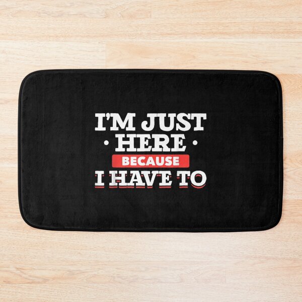 Item preview, Funny Ironic Joke Party Pun Im Just Here Because I Have To  designed and sold by lucretia155.