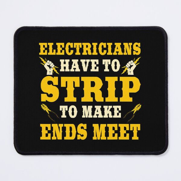 Item preview, Electrician Have To Strip To Make Ends Meet designed and sold by SageTobias.