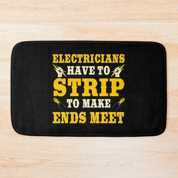 Item preview, Electrician Have To Strip To Make Ends Meet designed and sold by SageTobias.