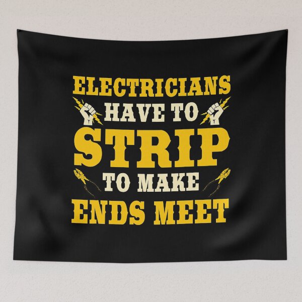 Item preview, Electrician Have To Strip To Make Ends Meet designed and sold by SageTobias.