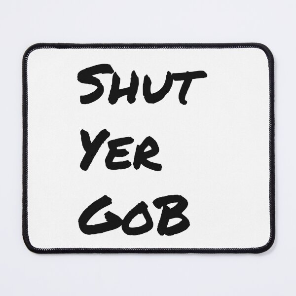 Item preview, Shut Yer Gob designed and sold by Al Mullen.