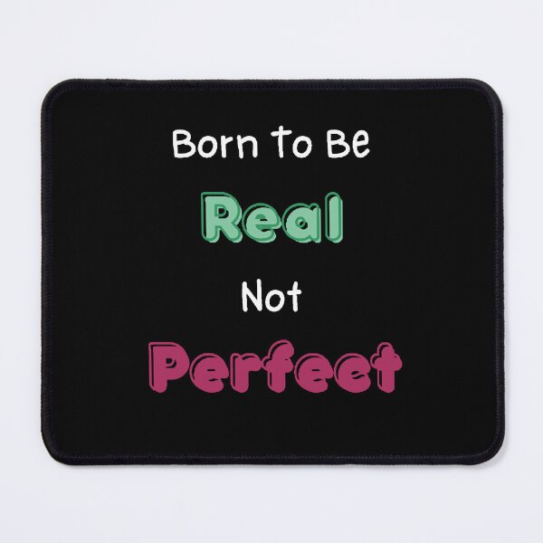 Item preview, Born To Be Real Not Perfect - Funny and Cute quotes designed and sold by Designspot2020.