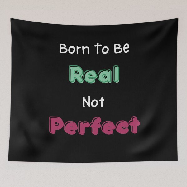 Item preview, Born To Be Real Not Perfect - Funny and Cute quotes designed and sold by Designspot2020.