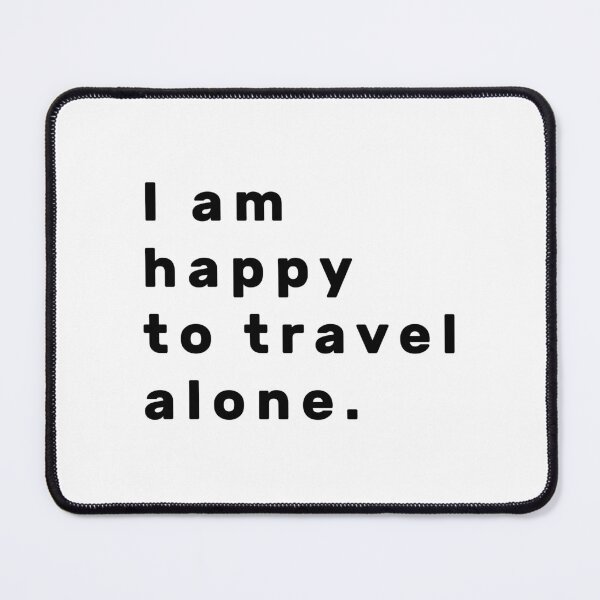 Item preview, I am happy to travel alone. - Black designed and sold by Parag's Travel Shop.