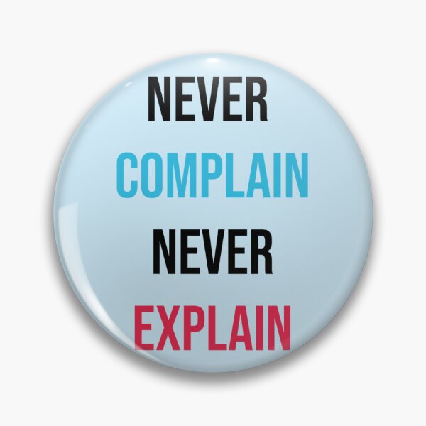Item preview, Never complain never explain nice typography for this quote   designed and sold by Ellie-UK.