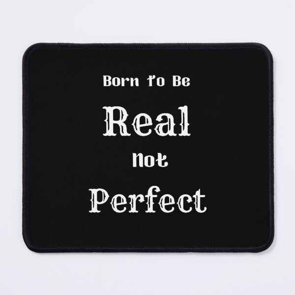 Item preview, Born To Be Real Not Perfect - Funny and Cute quotes designed and sold by Designspot2020.