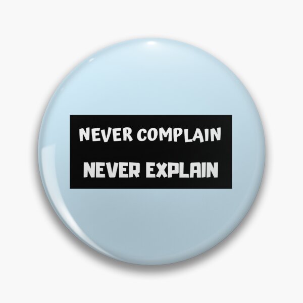 Item preview, never complain never explain Premium    designed and sold by Ellie-UK.